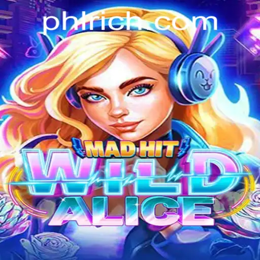 MadHitWildAlice: A Wild Gaming Adventure with RICHPHL.COM